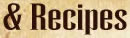 & Recipes