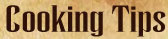 Cooking Tips