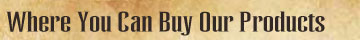 Where you can buy our products